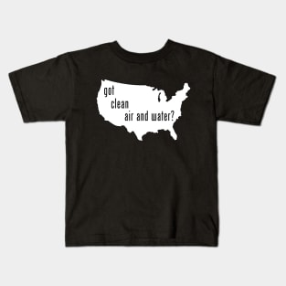 USA - Got Clean Air & Water? Kids T-Shirt